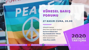 Ya Kapitalizm Ya Hayat
Küresel Barış Forumu
Ghayath Naisse (Devrimci Sol Akım-Suriye), Kyriacos Kiliaris Kyri (İşçi Demokrasisi- Kıbrıs), Petros Constantinou (SEK-Yunanistan), Yıldız Önen (DSİP) Küresel Barış Forumu #SosyalistTartışma 2020